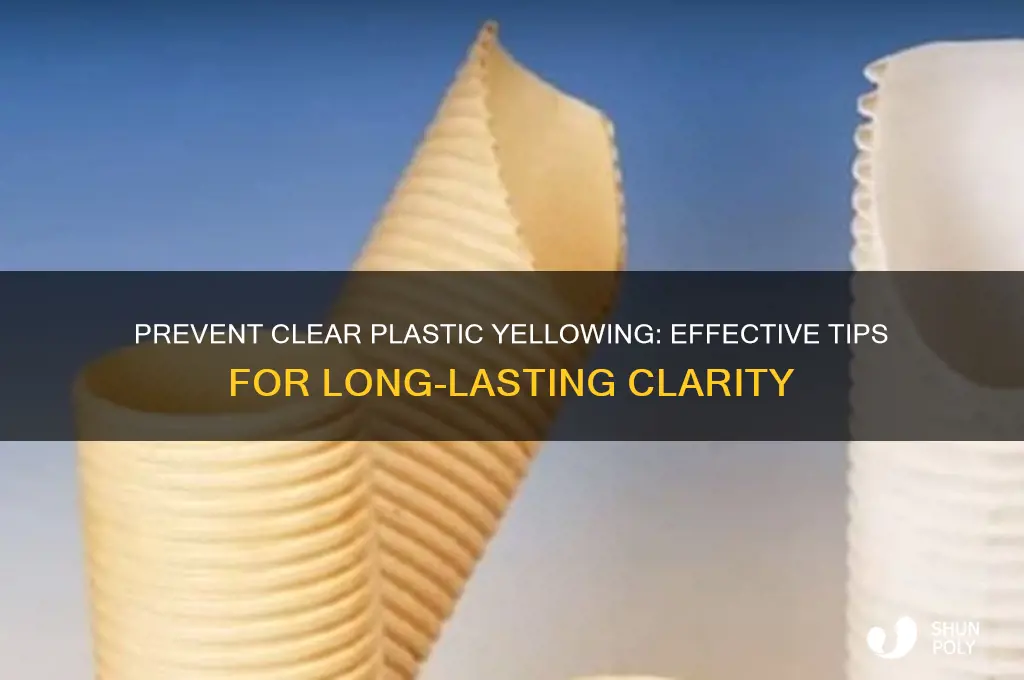 how to protect clear plastic from yellowing