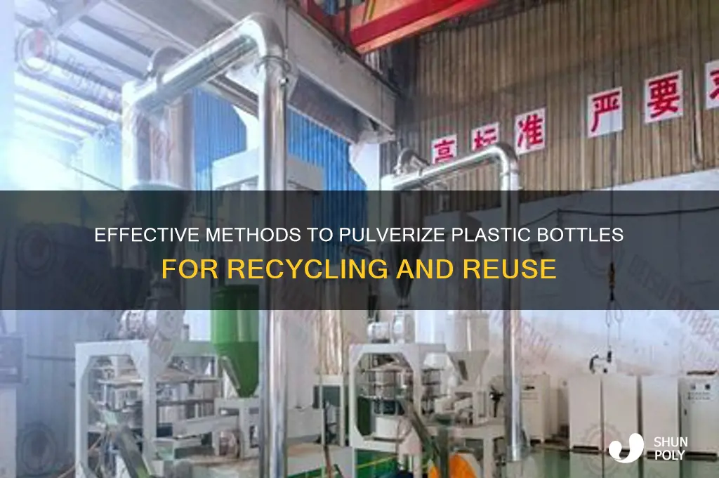 how to pulverize plastic bottles