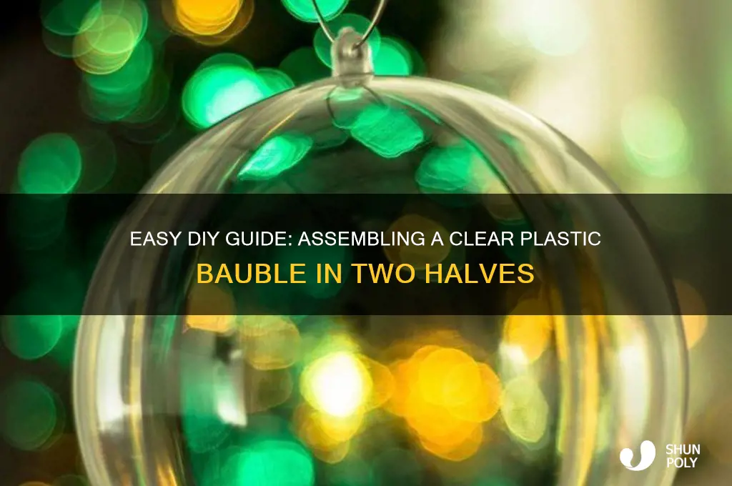 how to put together a bauble clear plastic two halves