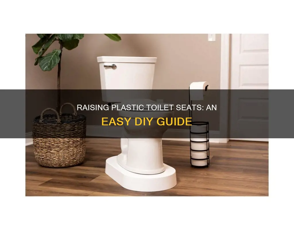how to raise a plastic toilet seat