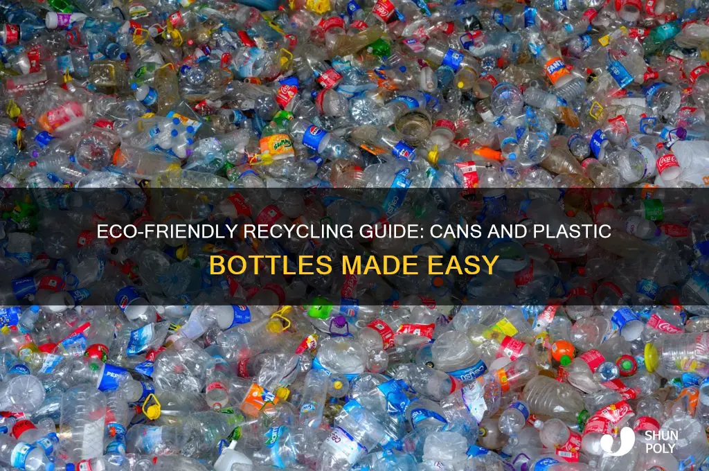 how to recycle cans and plastic bottles