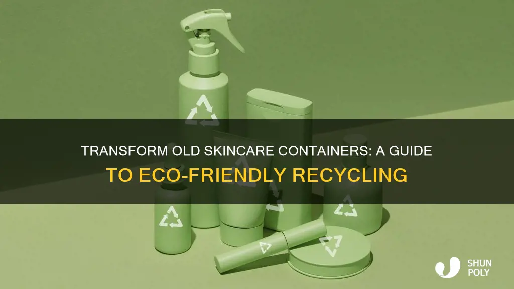 how to recycle old skin care plastic containers