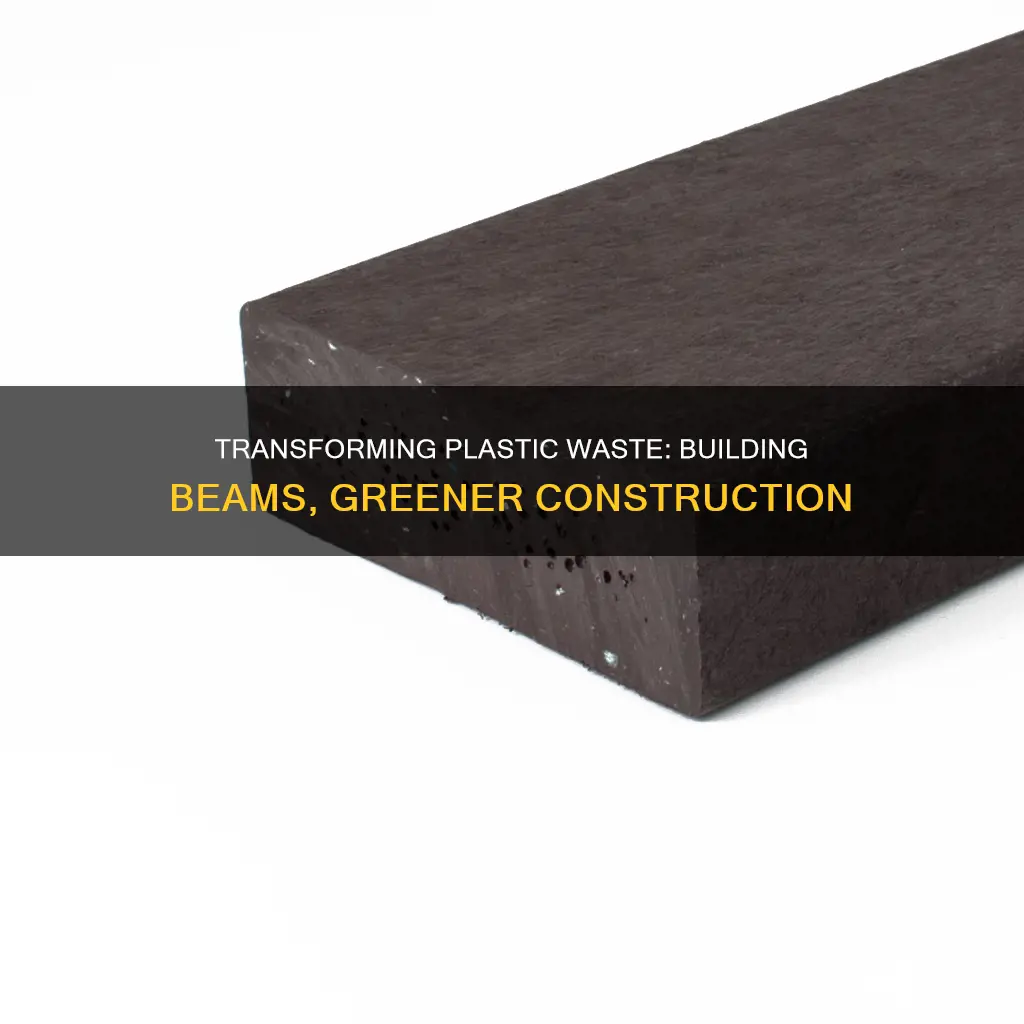 how to recycle plastic into construction beams