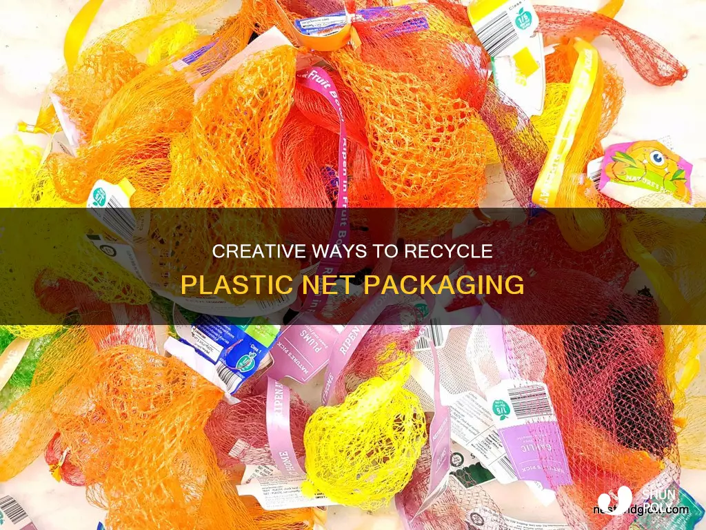 how to recycle the plastic net packaging