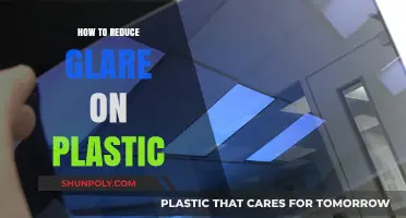Reducing Glare on Plastic: Tips and Tricks