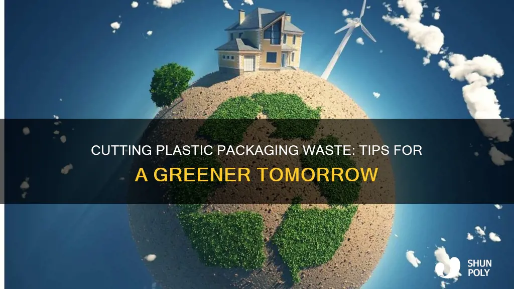 how to reduce plastic packaging waste