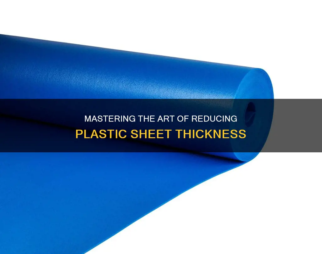 how to reduce plastic sheet thickness