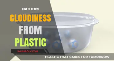 Clear Cloudy Plastic: Simple Tricks to Try