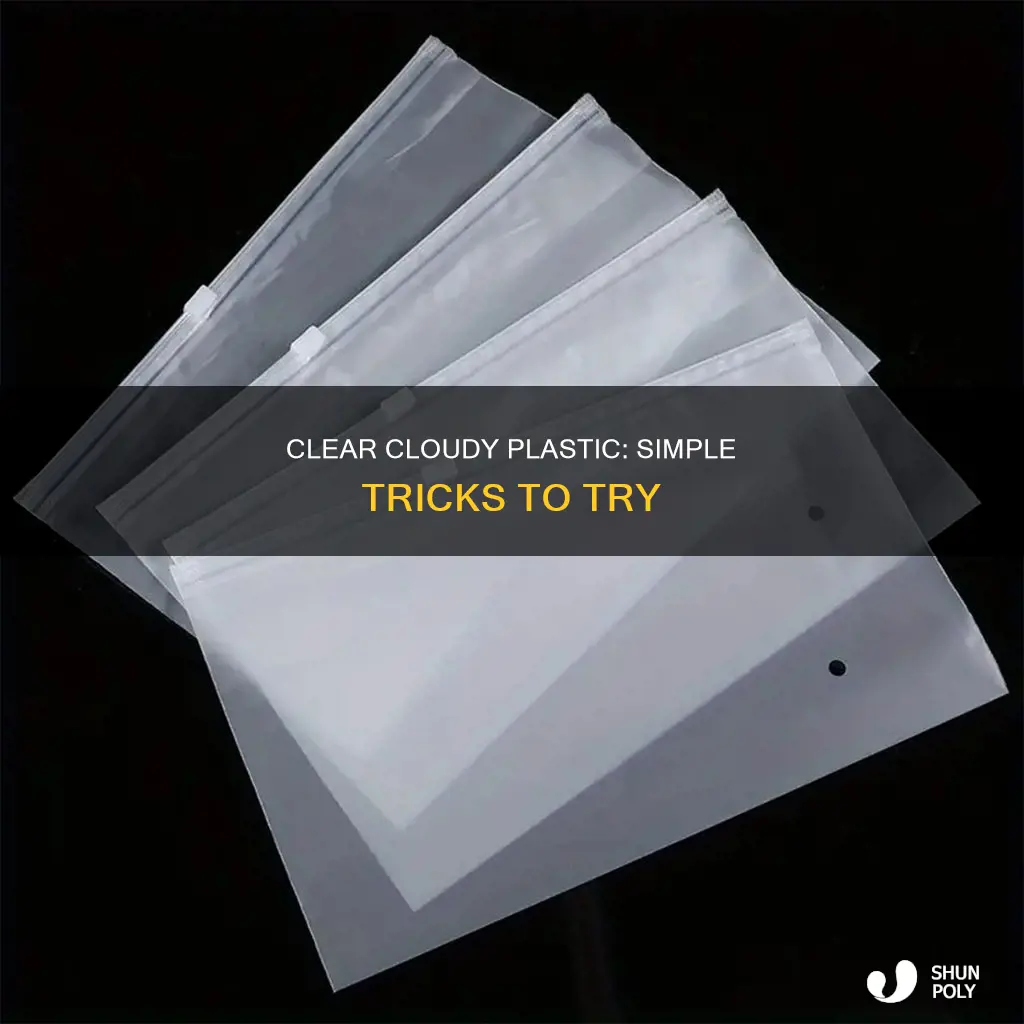 how to rekove cloudiness from plastic