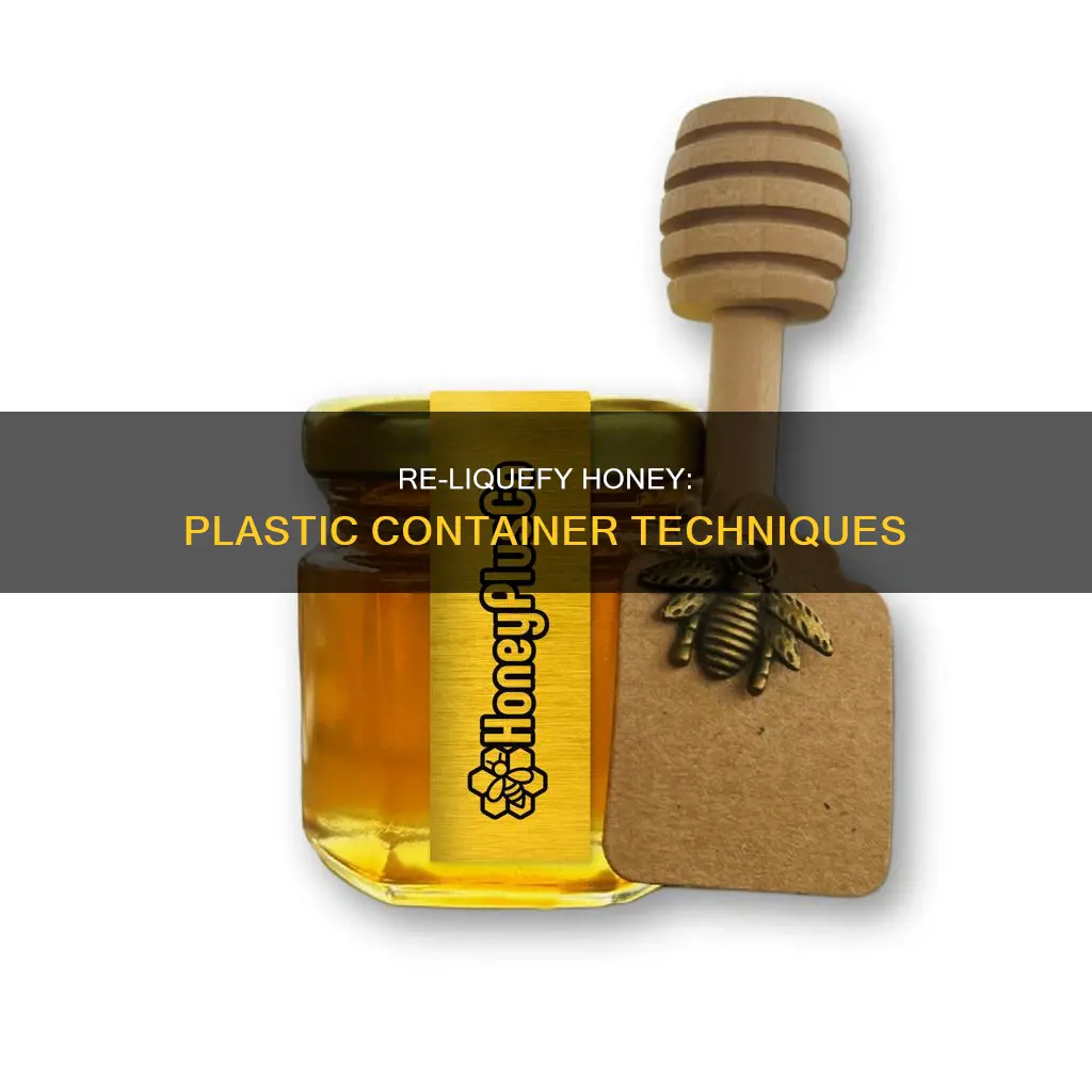 how to reliquify honey in a plastic container
