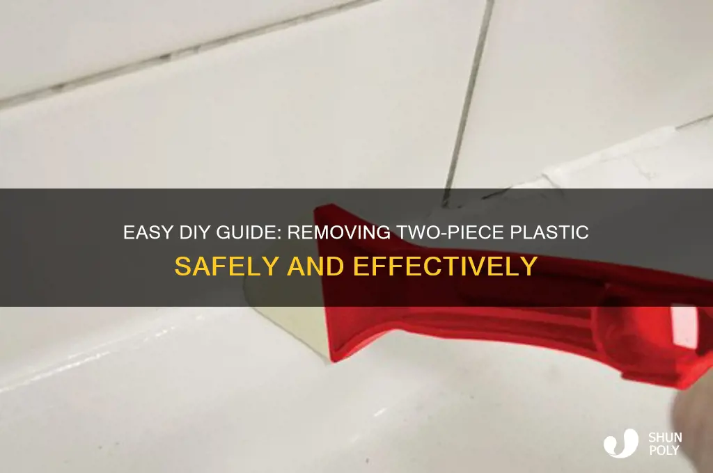 how to remove 2 piece of plastic