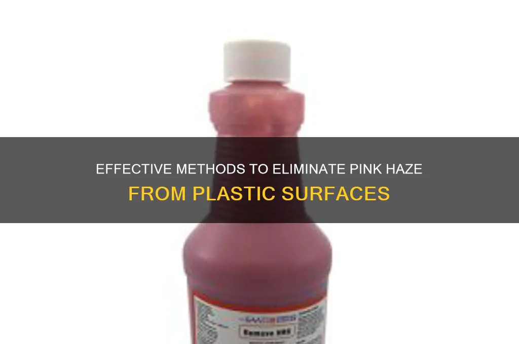 how to remove a pink haze from plastic