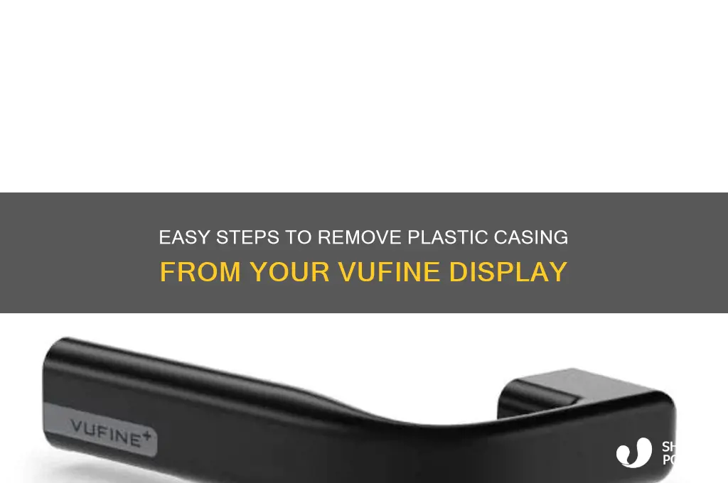 how to remove a plastic casing vufine display