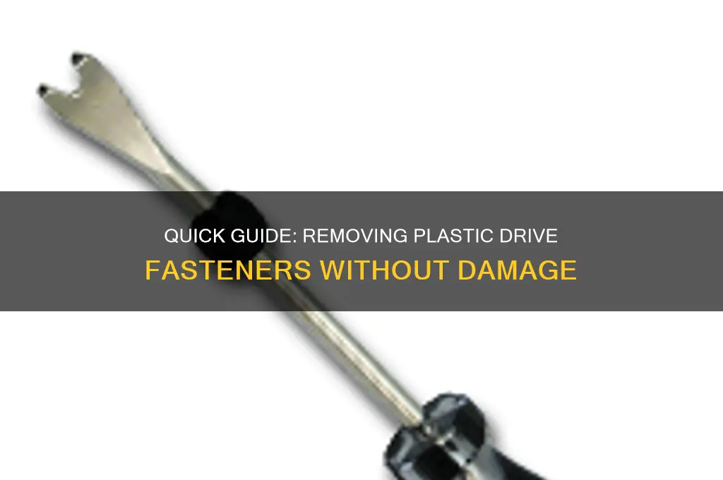 how to remove a plastic drive fastener