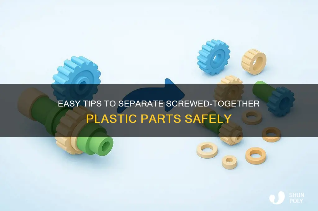 how to remove a plastic parts that srewtogheter