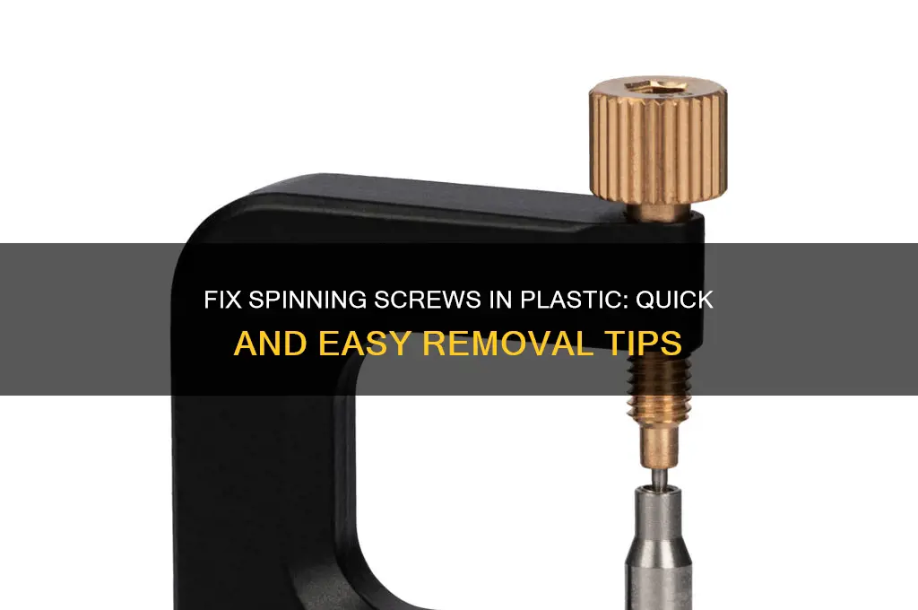 how to remove a screw that spins in plastic