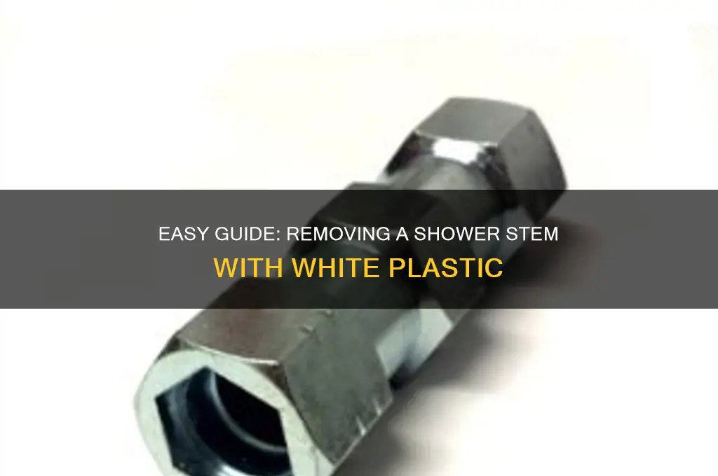 how to remove a shower stem with a white plastic