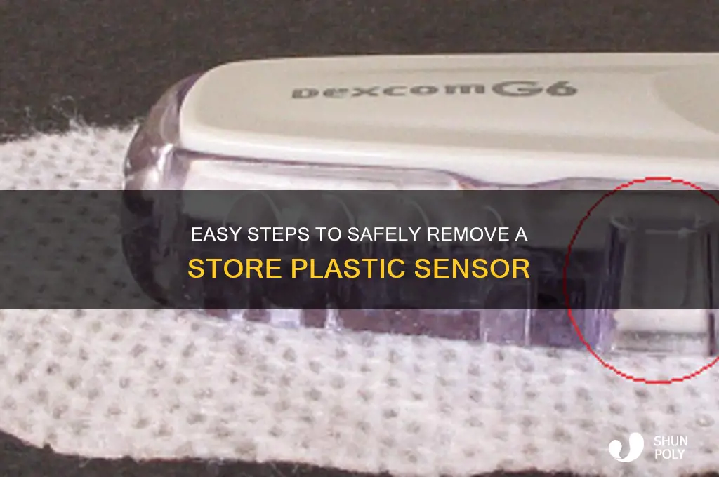 how to remove a store plastic sensor