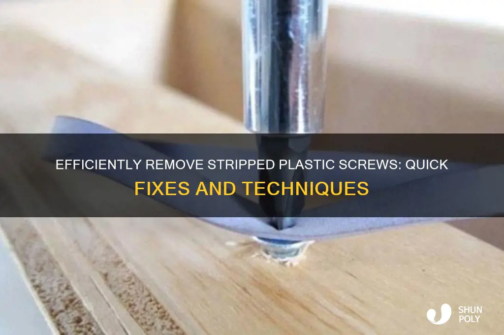 how to remove a stripped plastic screw