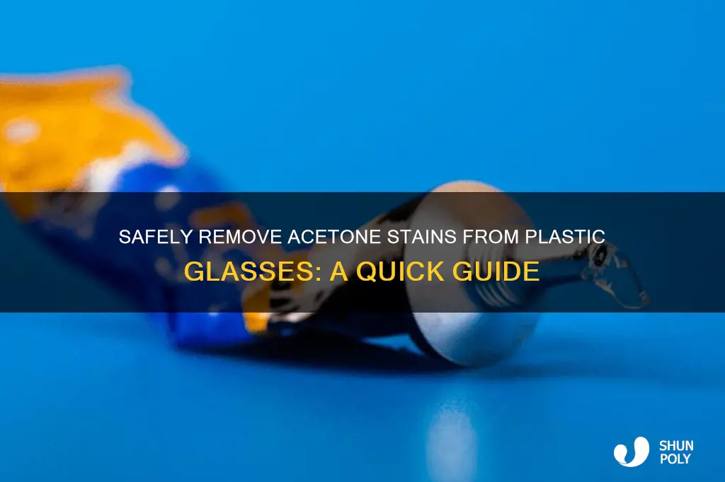 how to remove acetone from plastic glasses