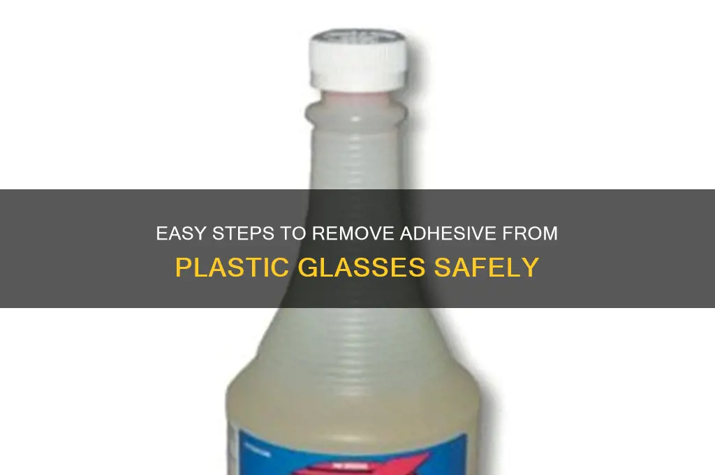 how to remove adhesive from plastic glasses