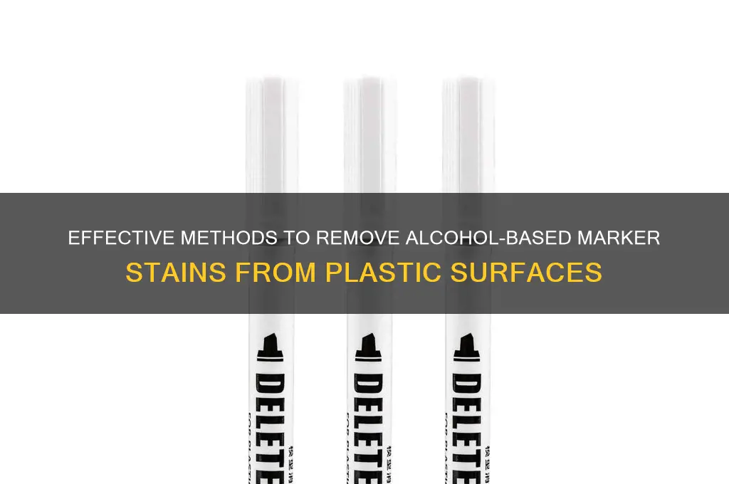 how to remove alcohol based markers from plastic