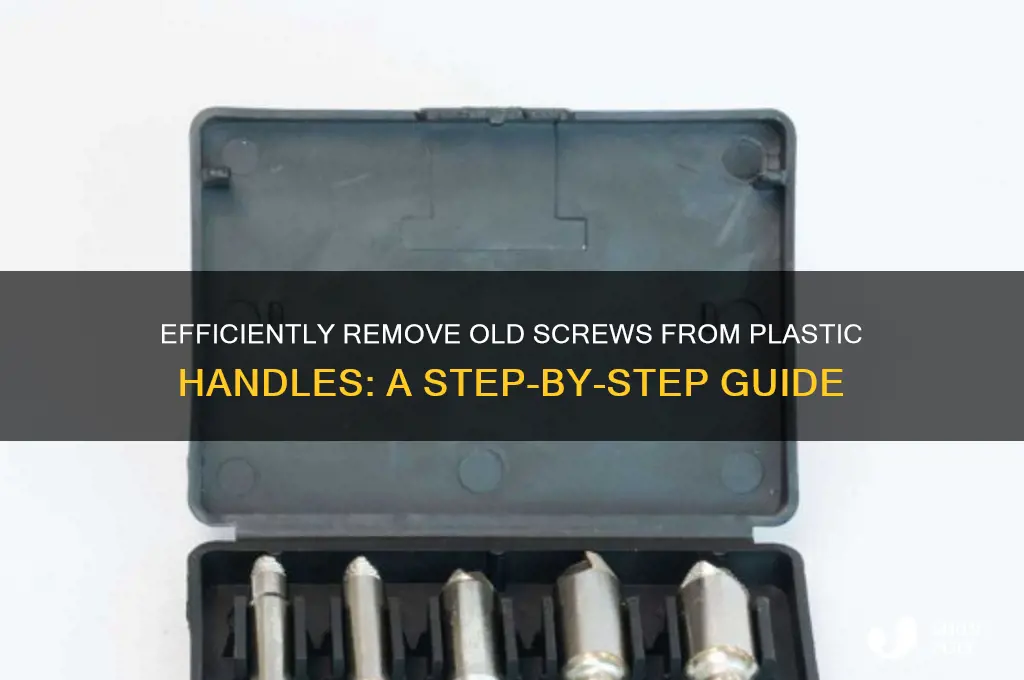 how to remove an old screw from plastic handle