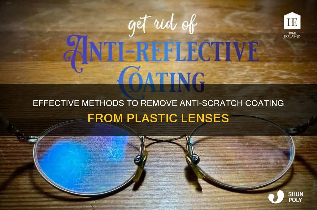 how to remove anti scratch coating from plastic lenses