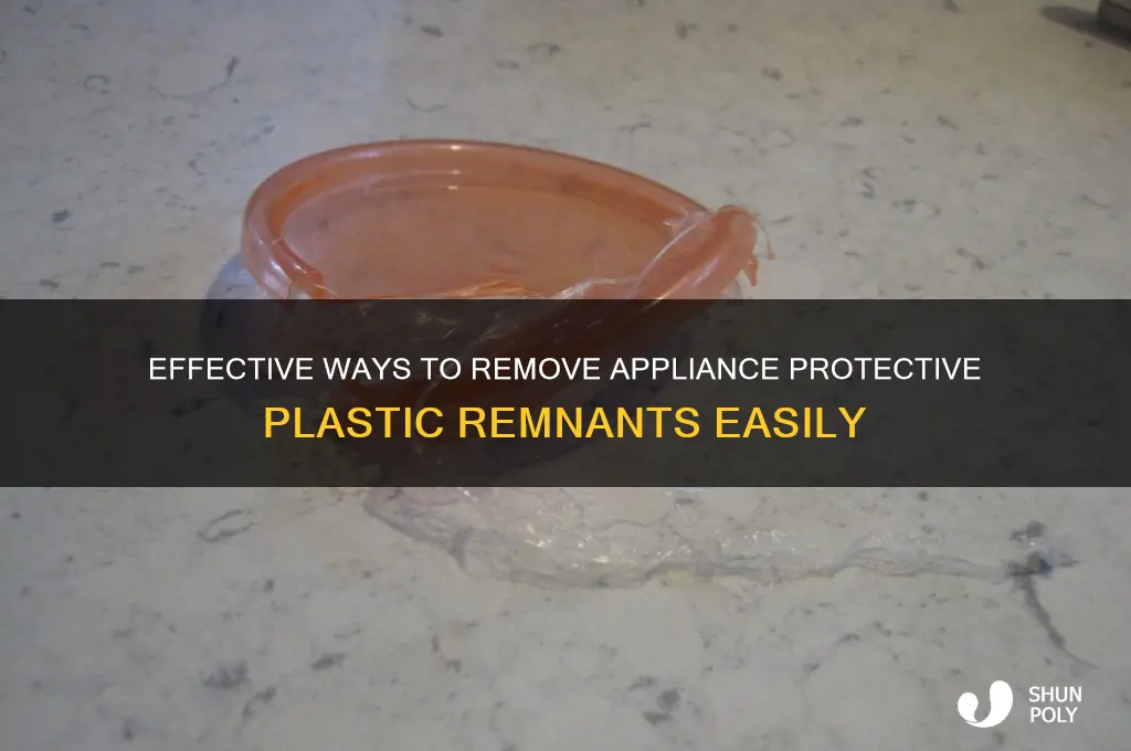 how to remove appliance protective plastic remnants