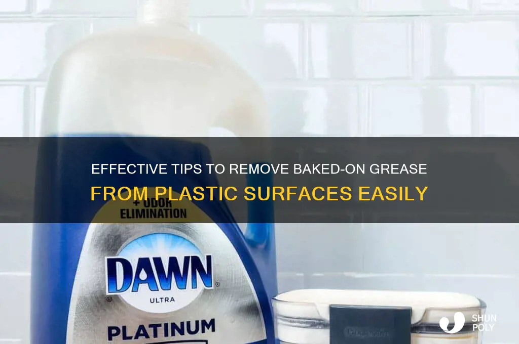 how to remove baked on grease from plastic