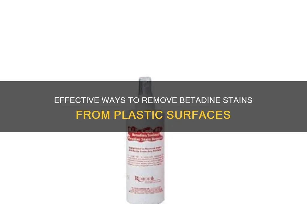 how to remove betadine stain from plastic