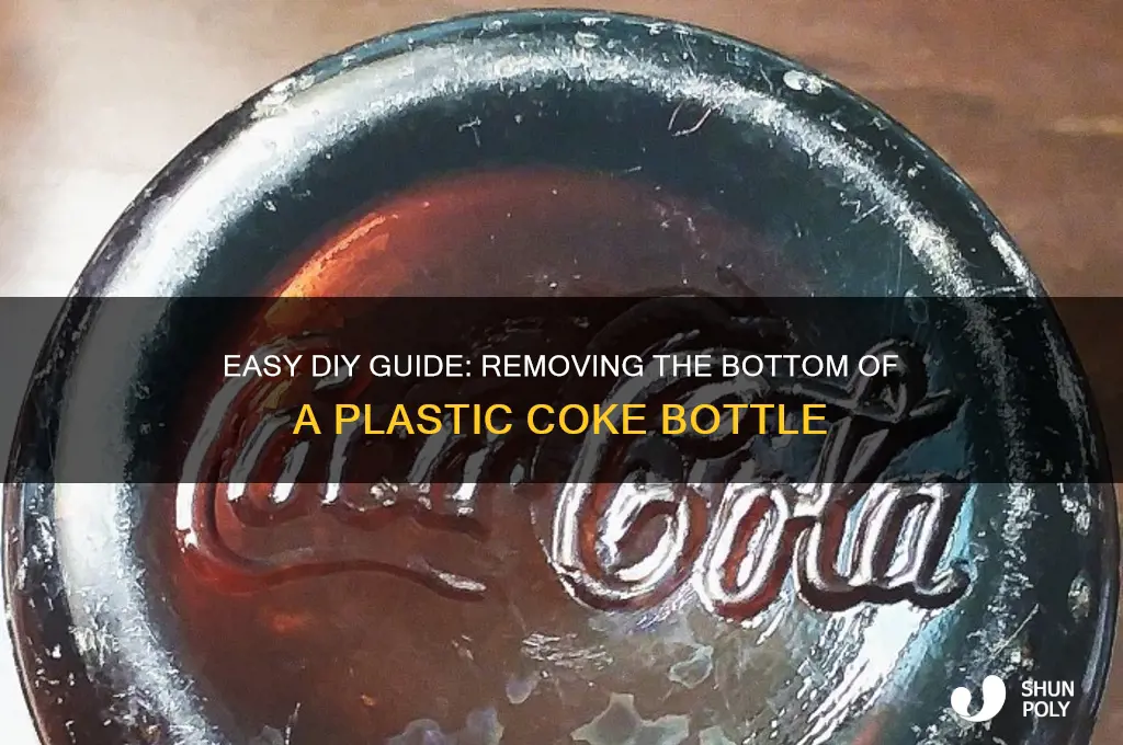 how to remove bottom of plastic coke bottle