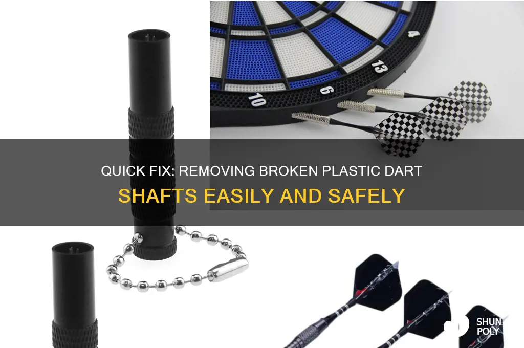 how to remove broken plastic dart shaft