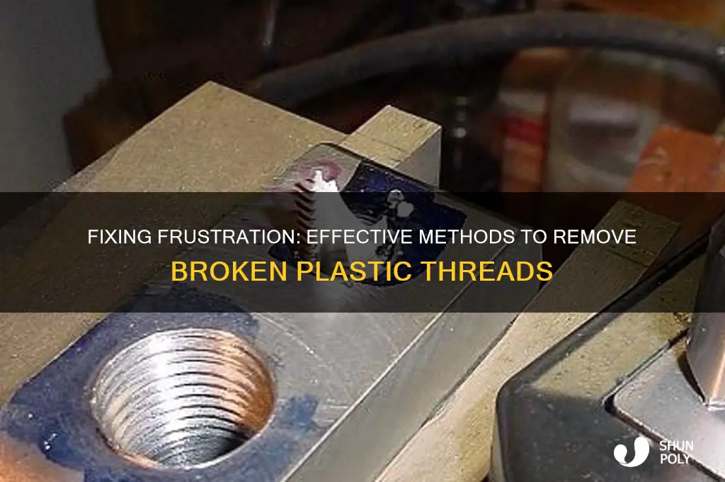 how to remove broken plastic thread