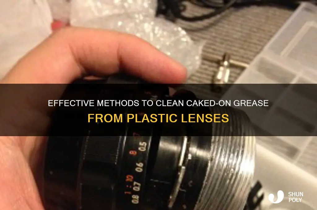 how to remove caked on grease from plastic lens