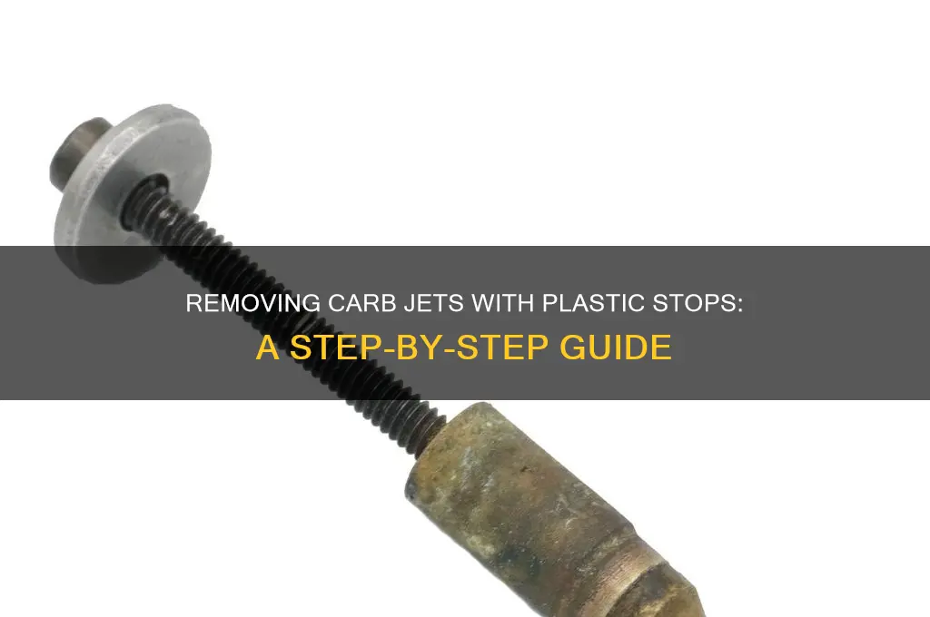 how to remove carb jets for with plastic stops