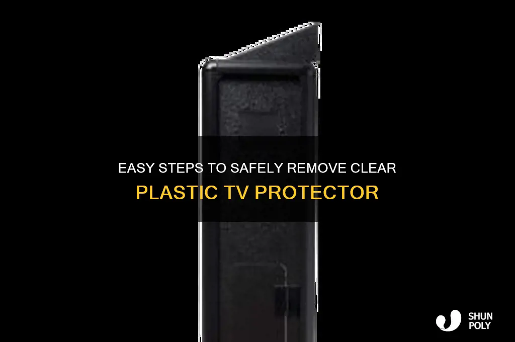 how to remove clear plastic tv protector