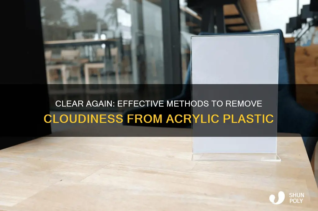 how to remove cloudiness on clear plastic acrylic