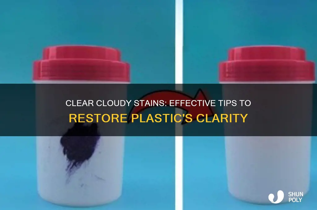 how to remove cloudy stains from plastic