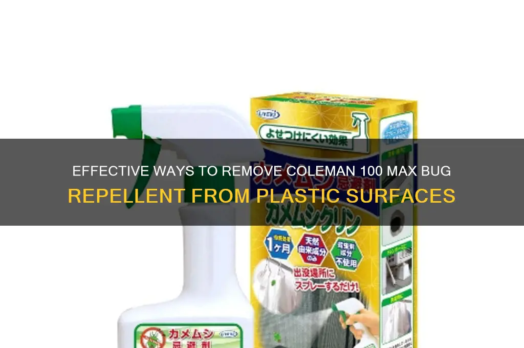 how to remove coleman 100 max bug repelant from plastic