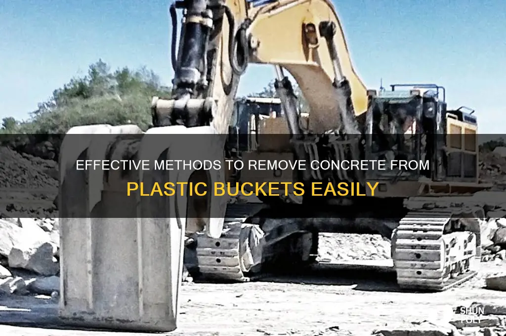 how to remove concrete from a plastic bucket