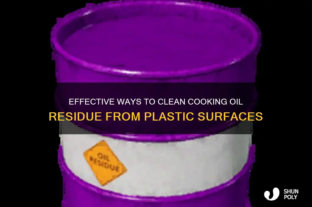 how to remove cooking oil residue from plastic