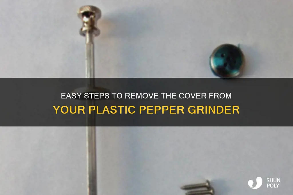 how to remove cover from plastic pepper grinder
