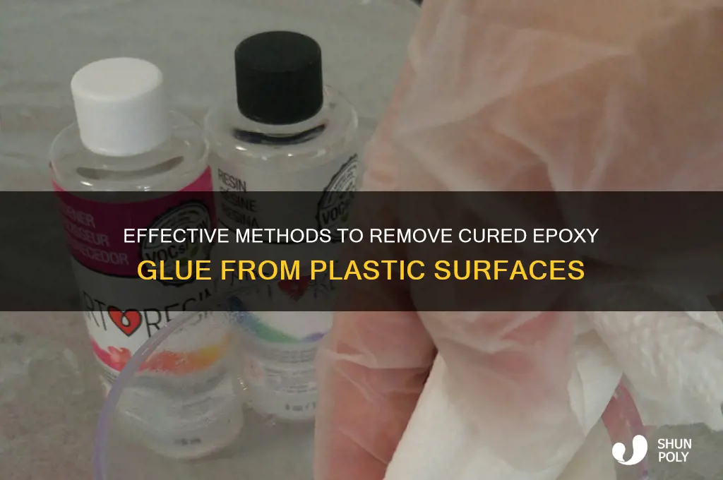 how to remove cured epoxy glue from plastic