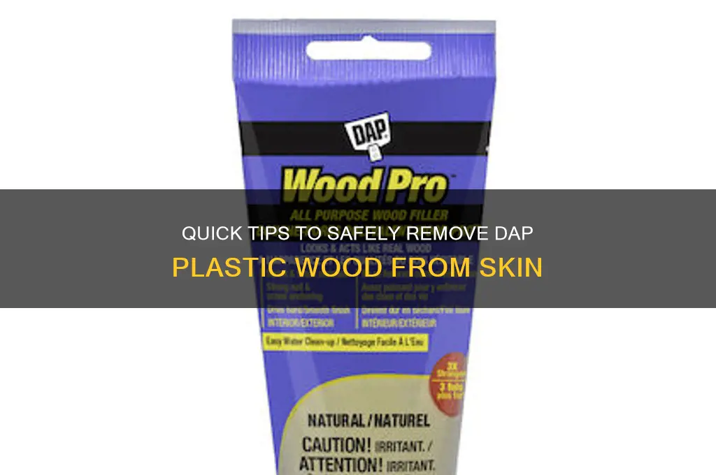 how to remove dap plastic wood from skin