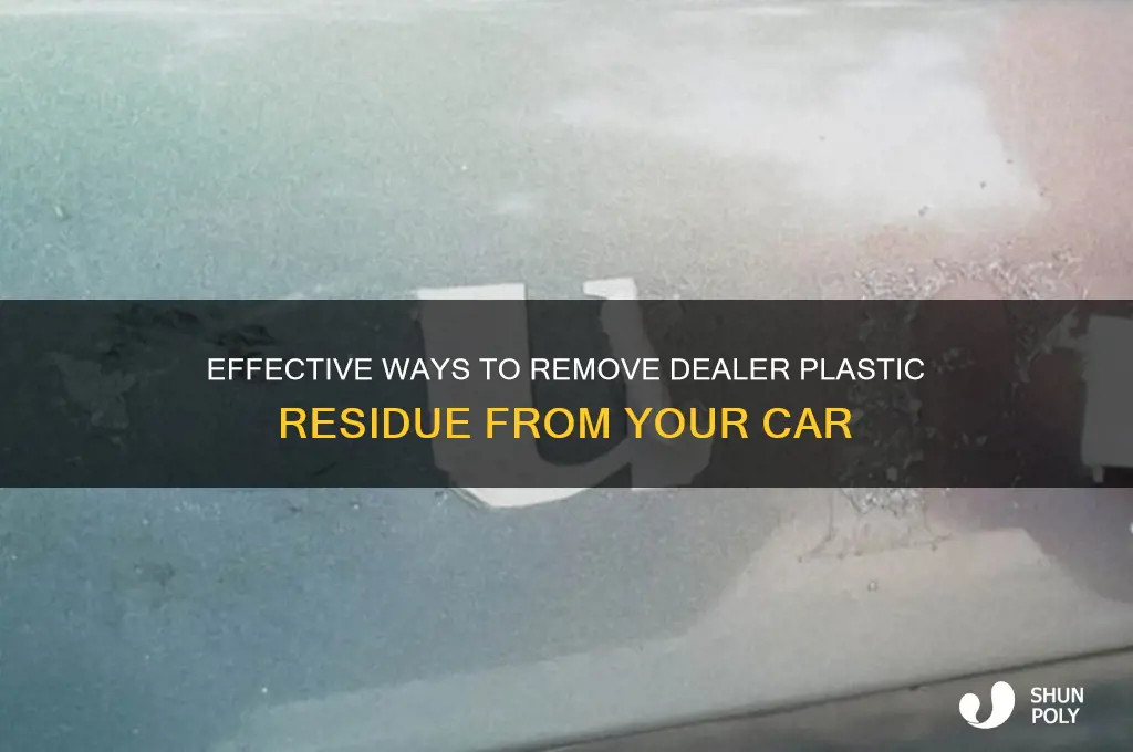 how to remove dealer plastic residue from car