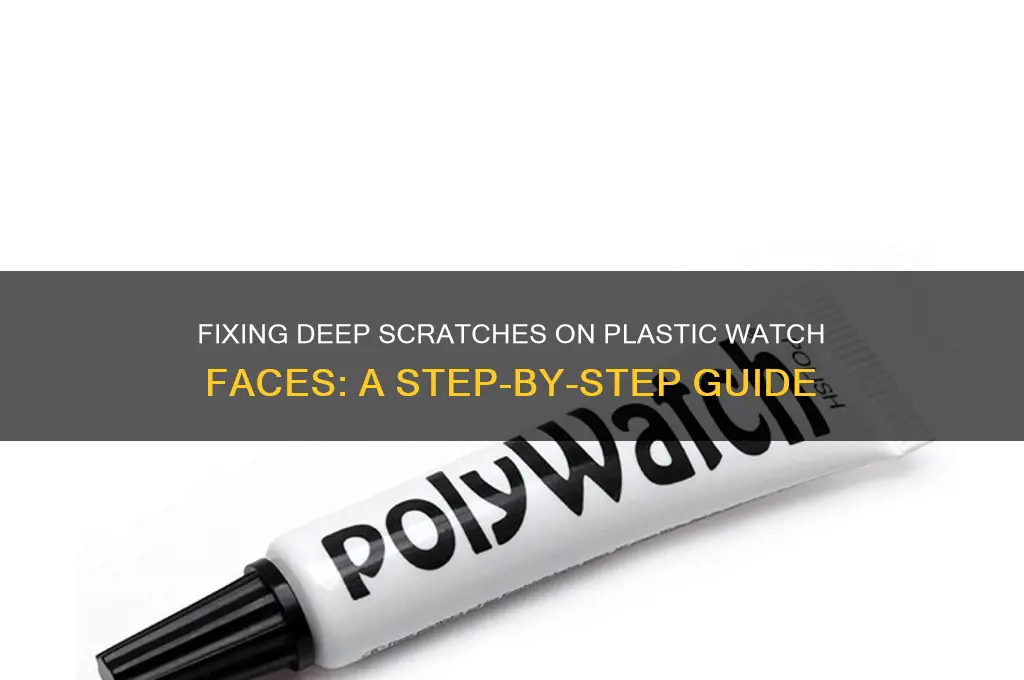 how to remove deep scratches from plastic watch face
