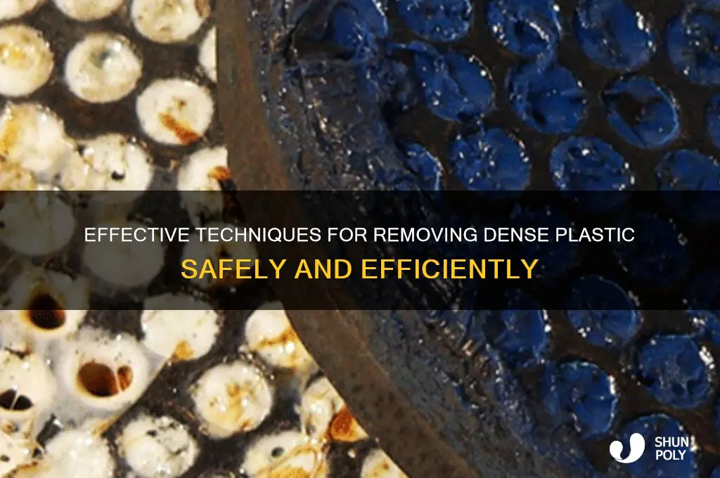 how to remove dense plastic