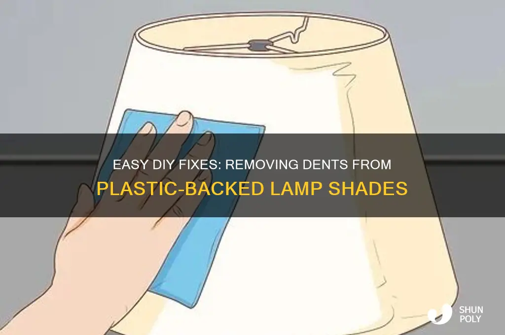 how to remove dents from plastic backed lamp shade