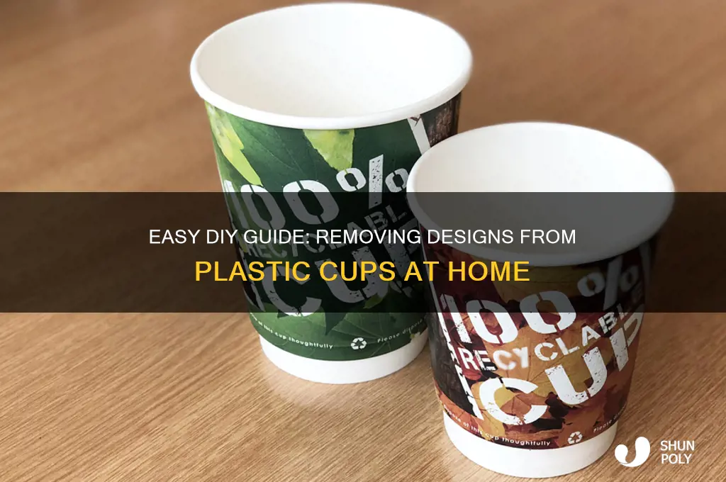 how to remove design from plastic cup